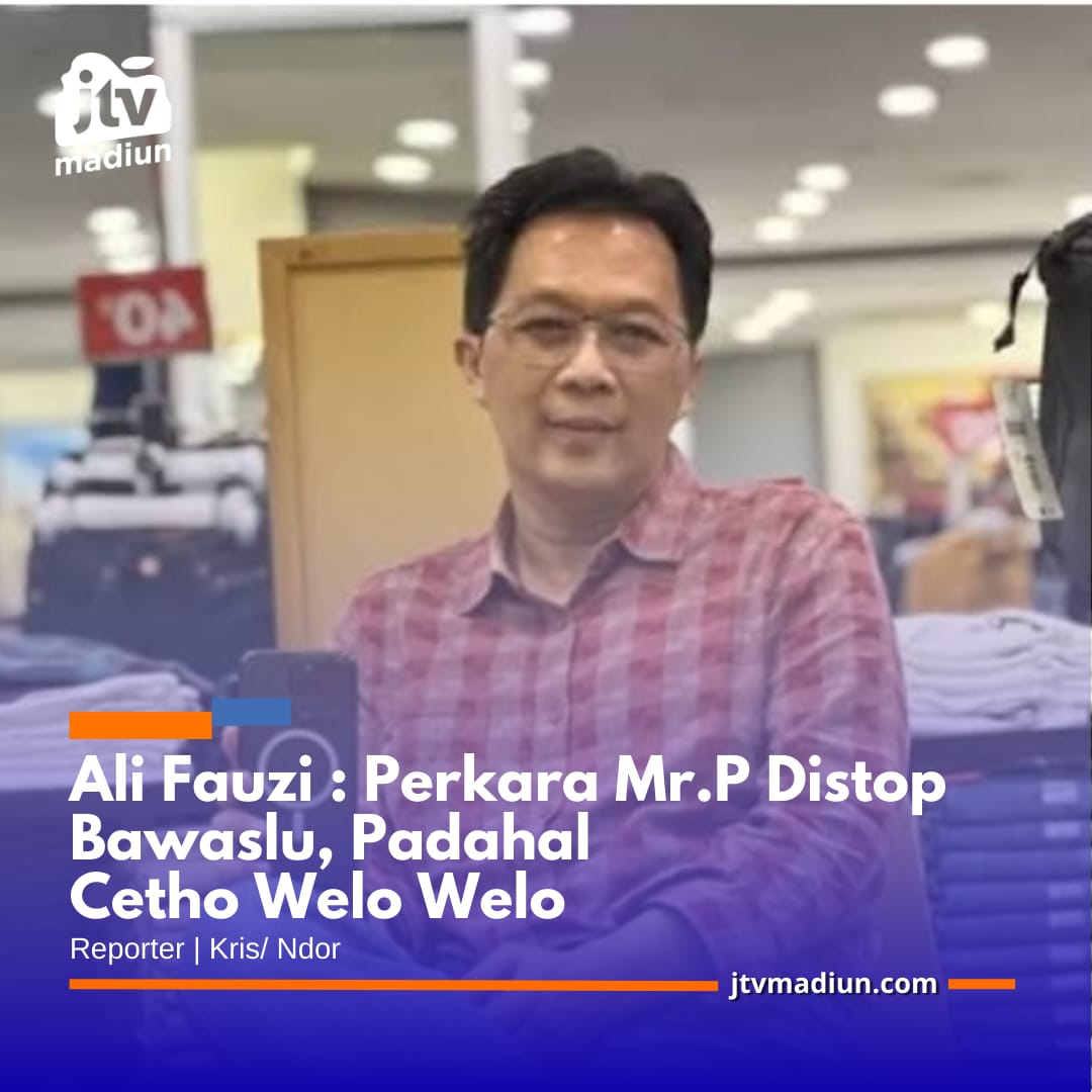 Ali Fauzi : Perkara Mr. P Distop Bawaslu, Padahal Cetho Welo Welo